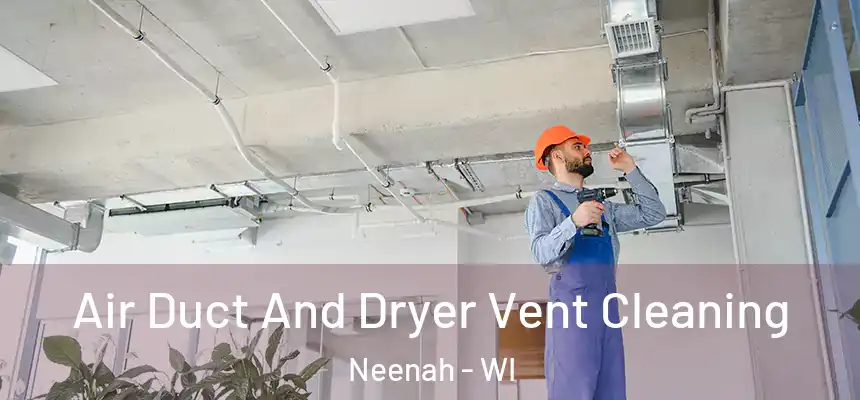  Air Duct And Dryer Vent Cleaning Neenah - WI