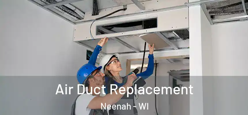  Air Duct Replacement Neenah - WI