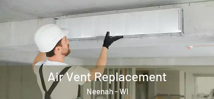  Air Vent Replacement Neenah - WI