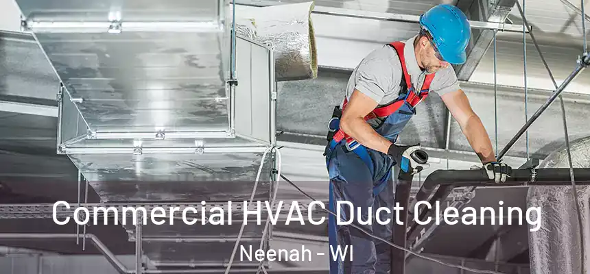  Commercial HVAC Duct Cleaning Neenah - WI
