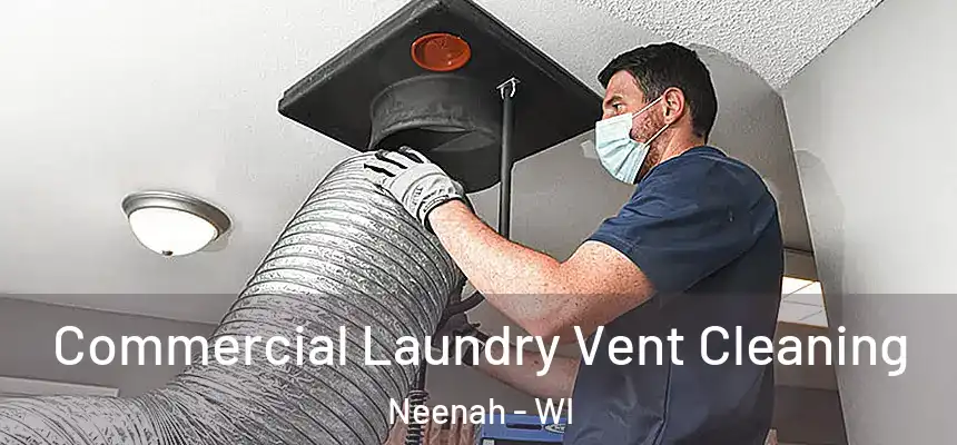 Commercial Laundry Vent Cleaning Neenah - WI