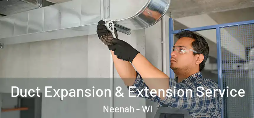  Duct Expansion & Extension Service Neenah - WI