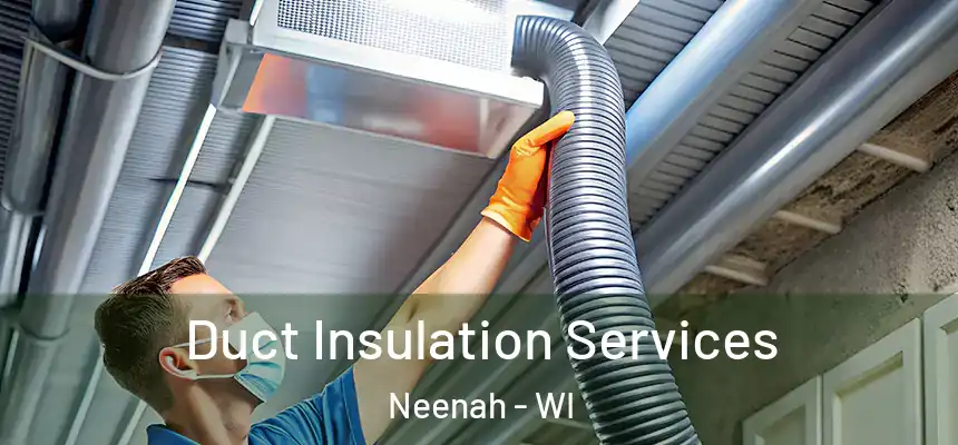  Duct Insulation Services Neenah - WI