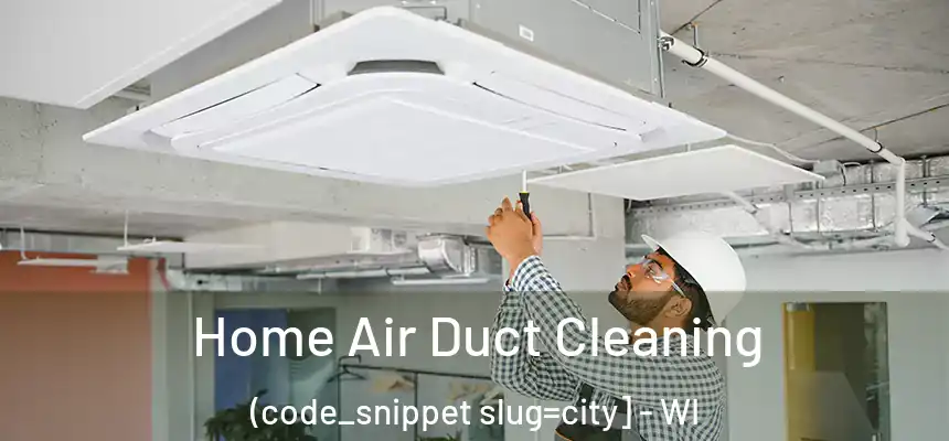  Home Air Duct Cleaning (code_snippet slug=city] - WI