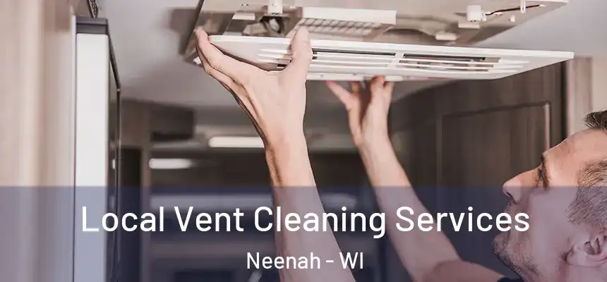  Local Vent Cleaning Services Neenah - WI