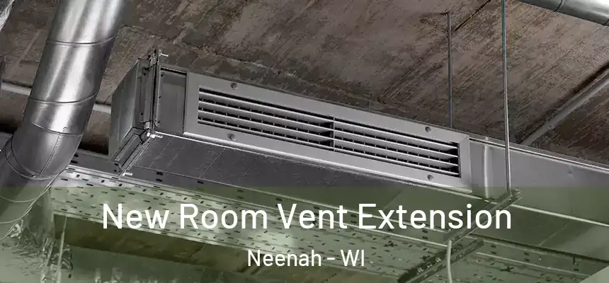 New Room Vent Extension Neenah - WI