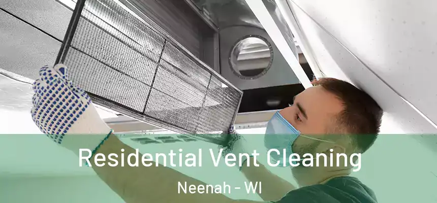  Residential Vent Cleaning Neenah - WI