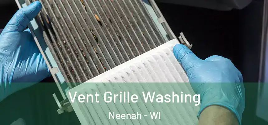 Vent Grille Washing Neenah - WI