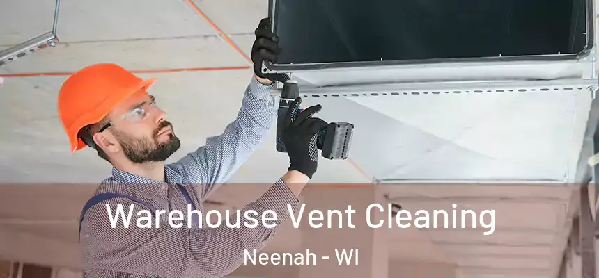  Warehouse Vent Cleaning Neenah - WI
